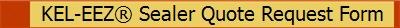 KEL-EEZ® Sealer Quote Request Form